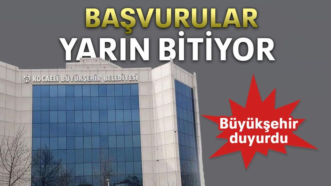 Büyükşehir duyurdu başvurular yarın bitiyor